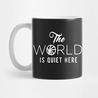 The World Is Quiet Here Mug